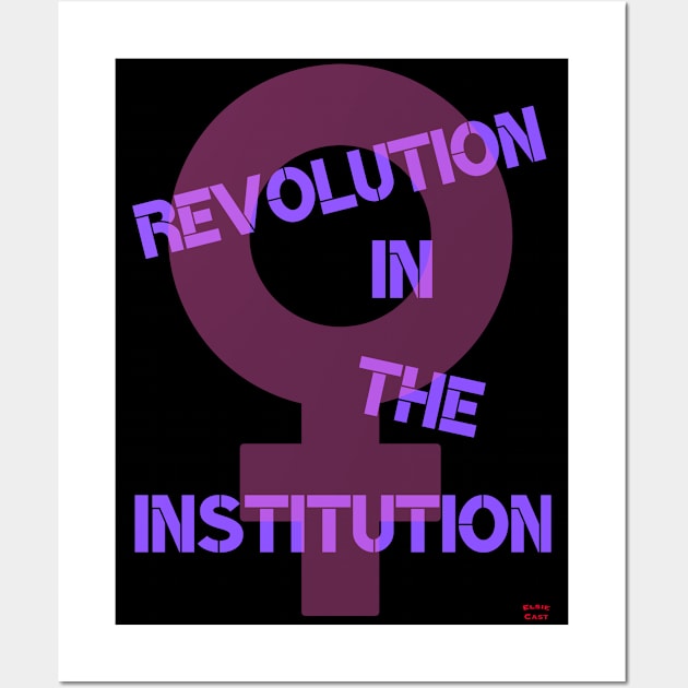 Revolution in the Institution Wall Art by ElsieCast